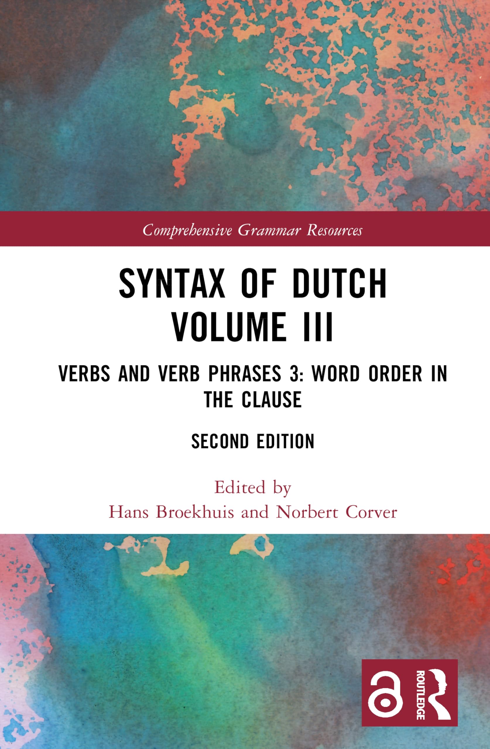 Syntax of Dutch Volume III: Verbs and Verb Phrases 3: Word order in the clause (Comprehensive Grammar Resources)