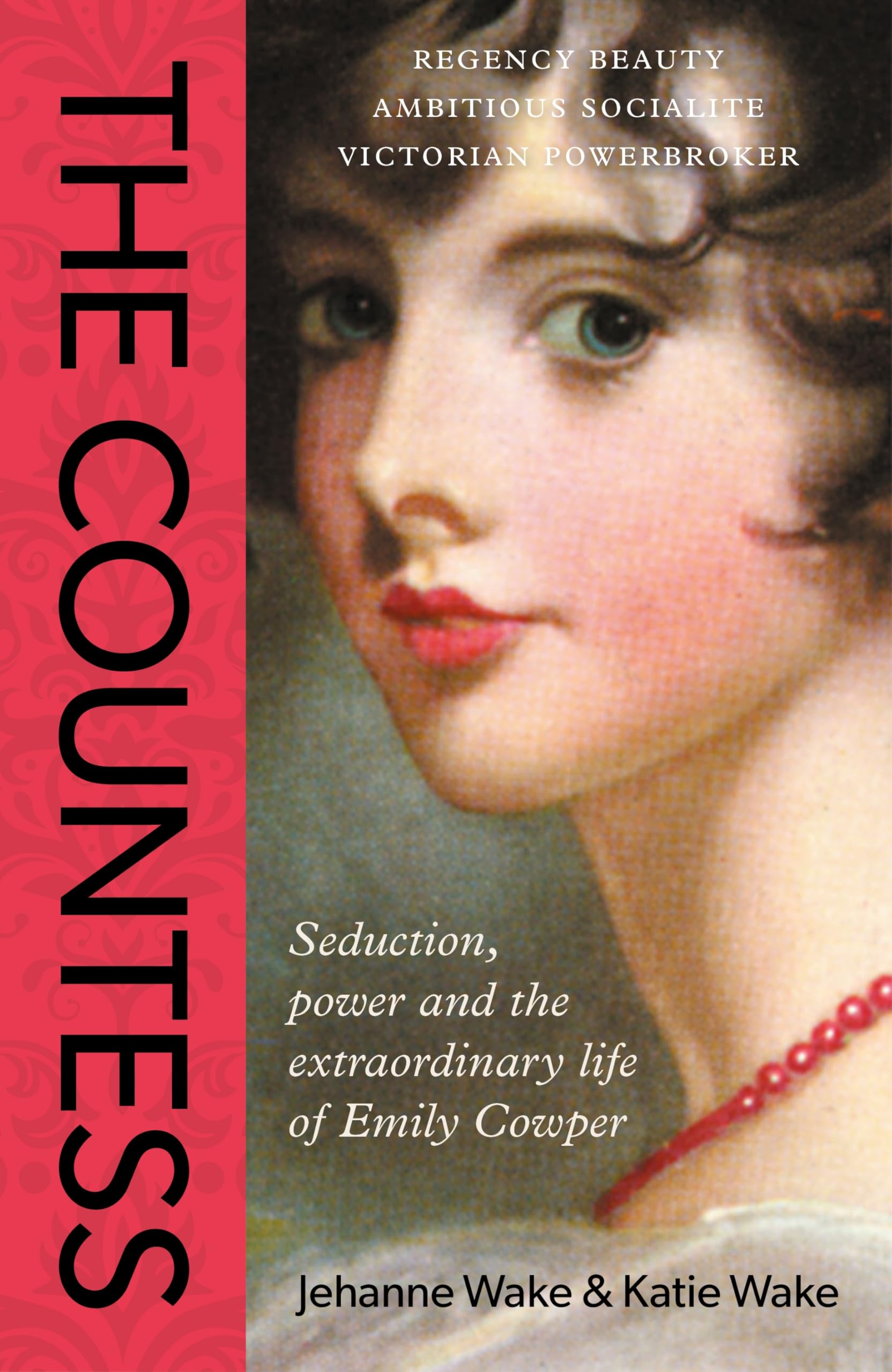 The Countess : Seduction, power and the extraordinary life of Emily Cowper