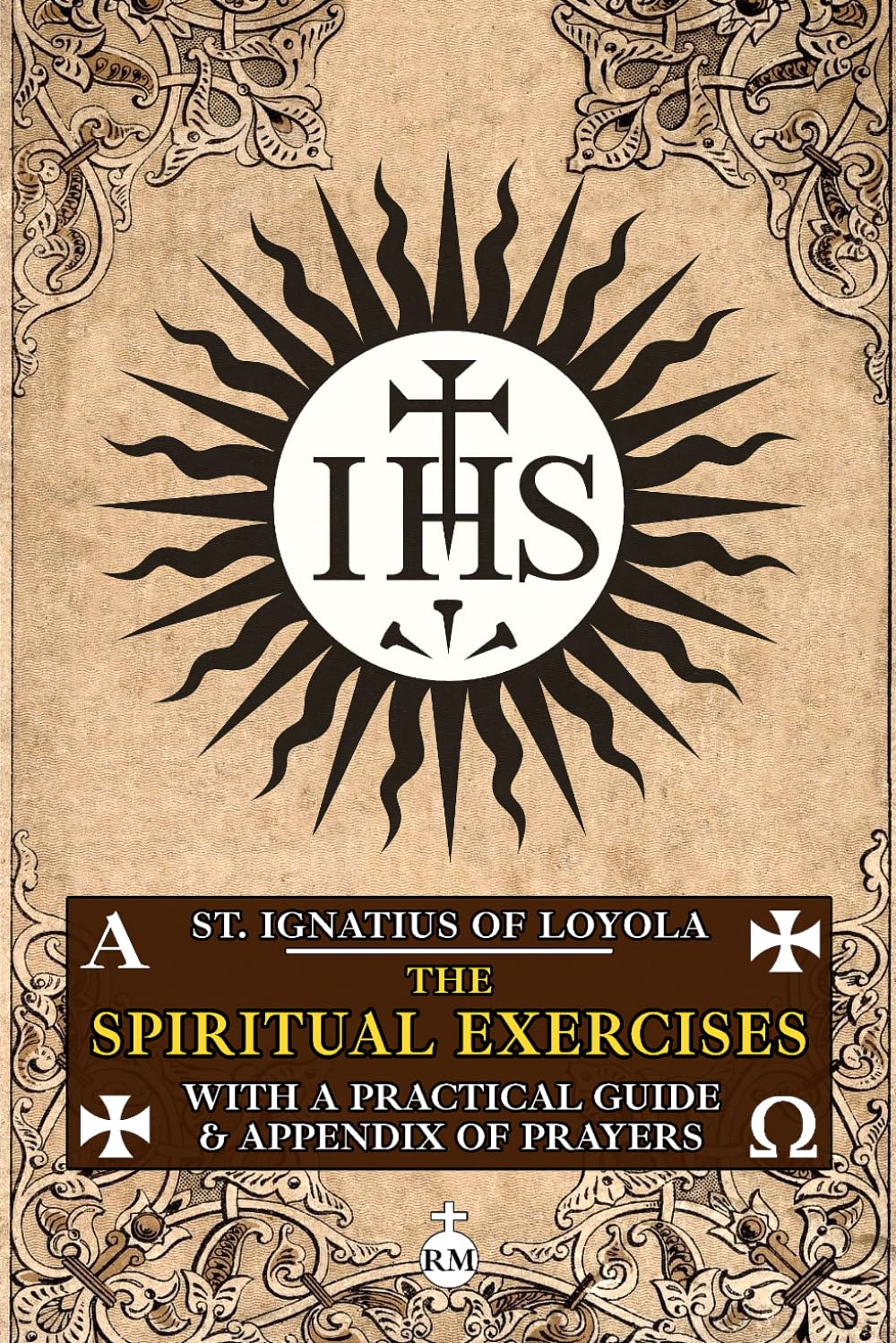 The Spiritual Exercises of St. Ignatius of Loyola: With a Practical Guide and Appendix of Prayers