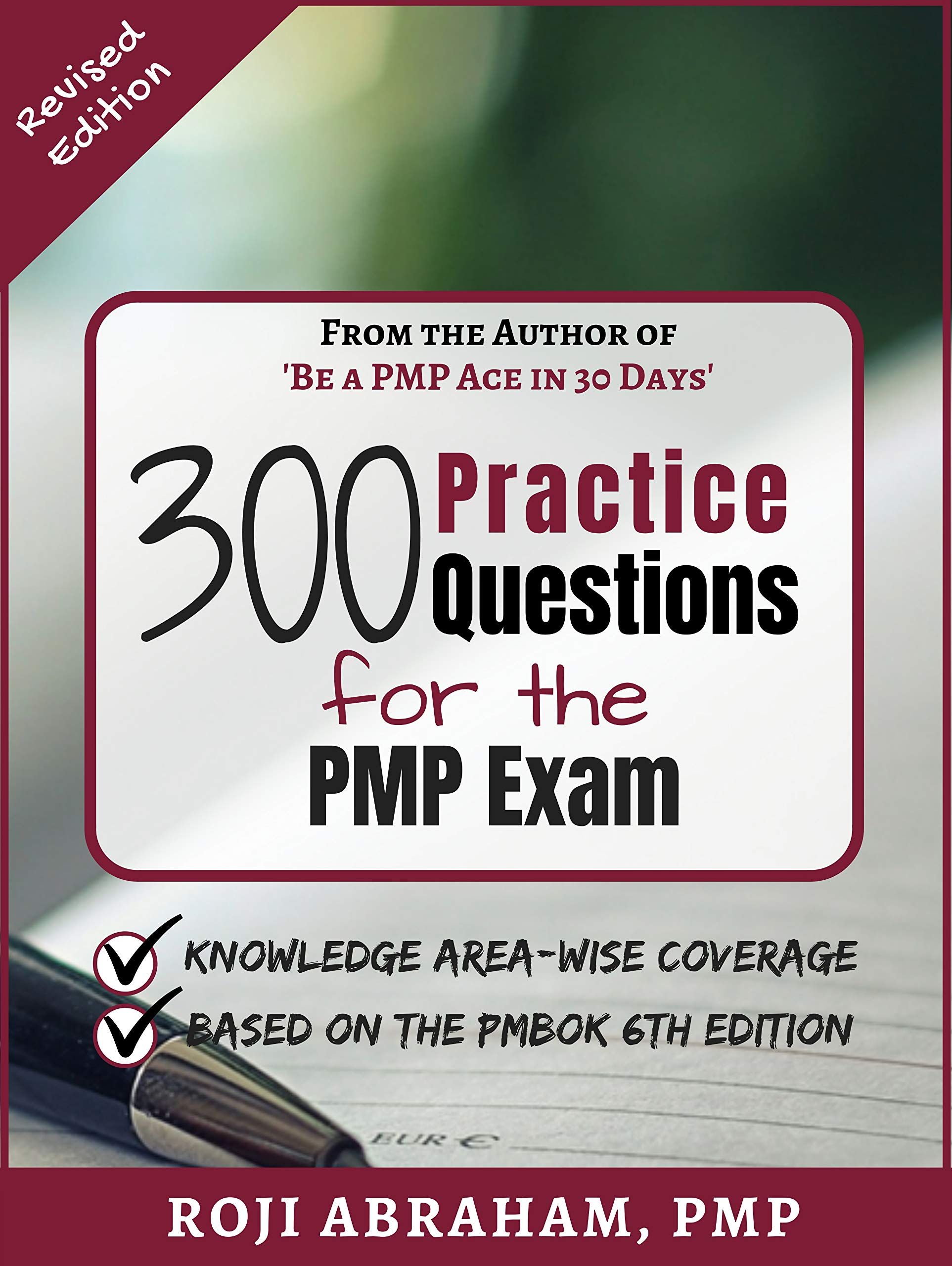 300 Practice Questions for the PMP Exam: A PMP Exam Question Bank (PMP Ace Series Book 2)
