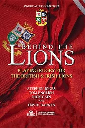 Behind The Lions Playing Rugby for the British & Irish Lions (Behind the Jersey Book 1)