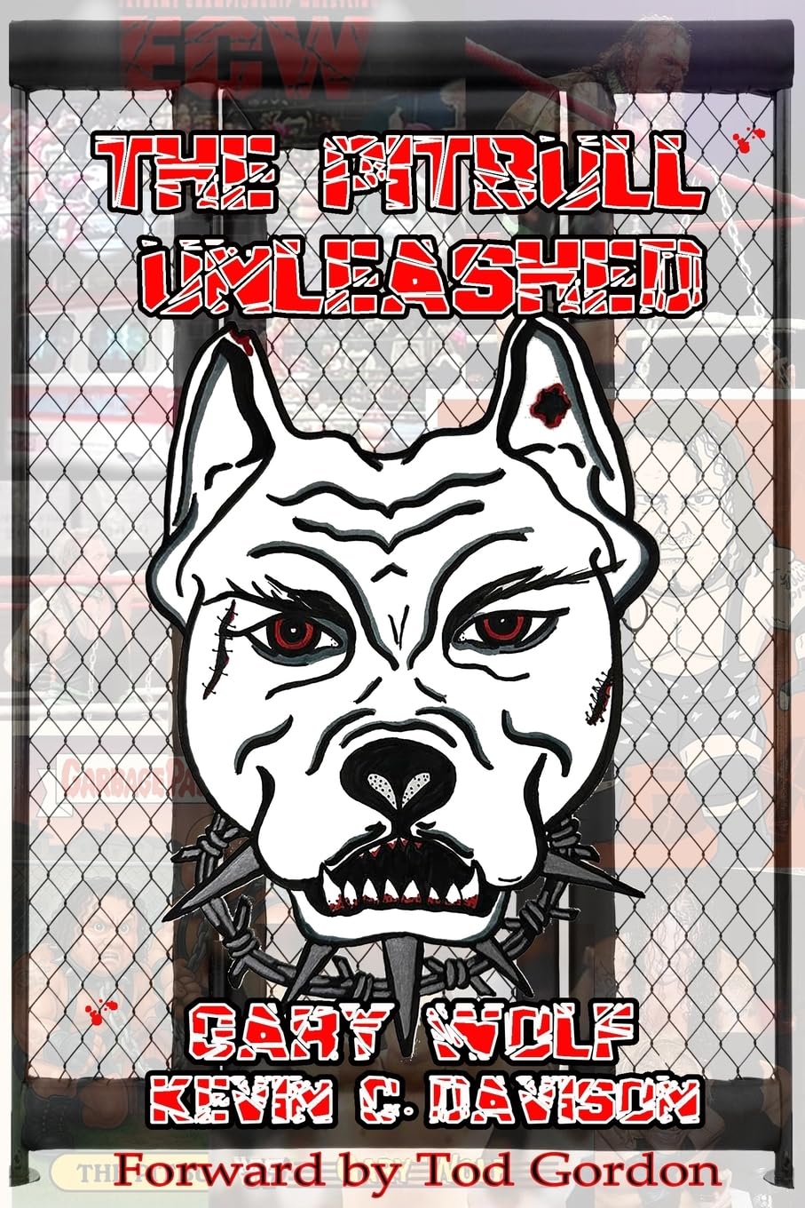 The Pitbull Unleashed: The Gary Wolf Story.