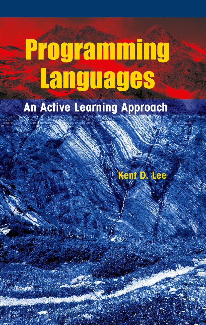 Programming Languages: An Active Learning Approach: Lee, Kent D ...