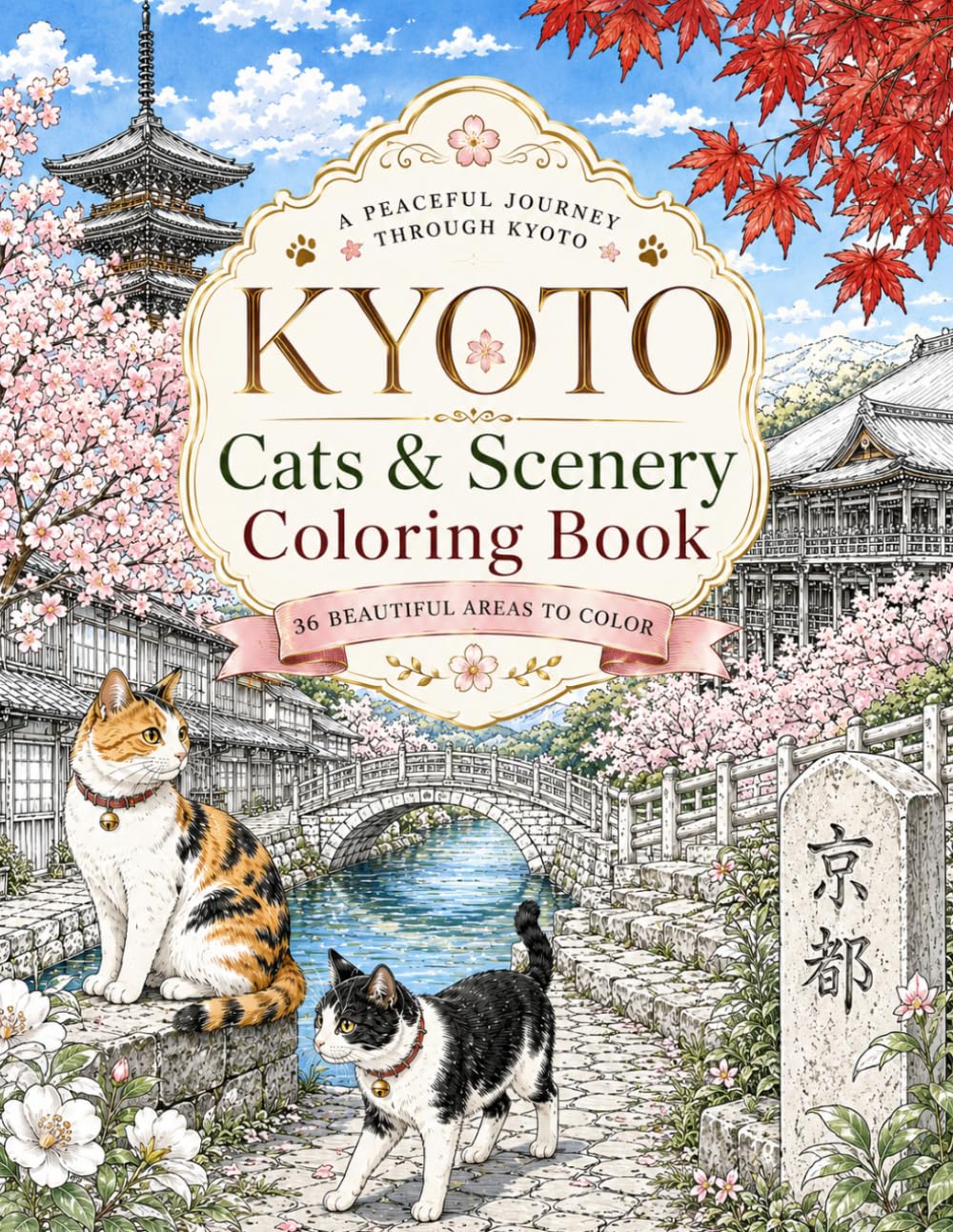 Kyoto Cats & Scenery Coloring Book: A Peaceful Journey Through 36 Beautiful Areas of Kyoto
