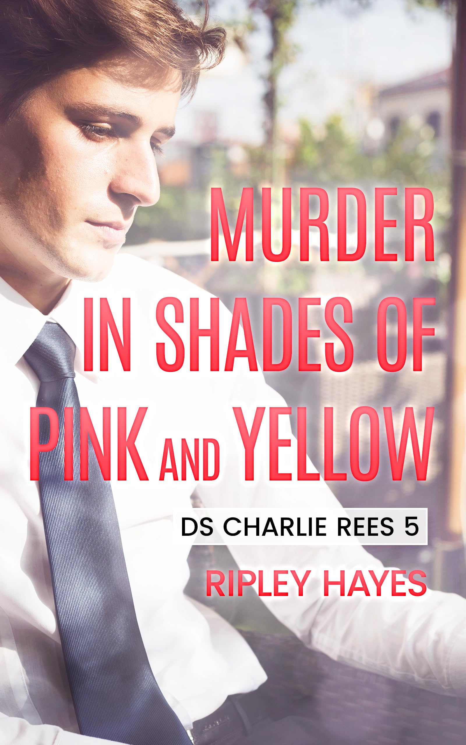 Murder in Shades of Pink and Yellow: DS Charlie Rees 5