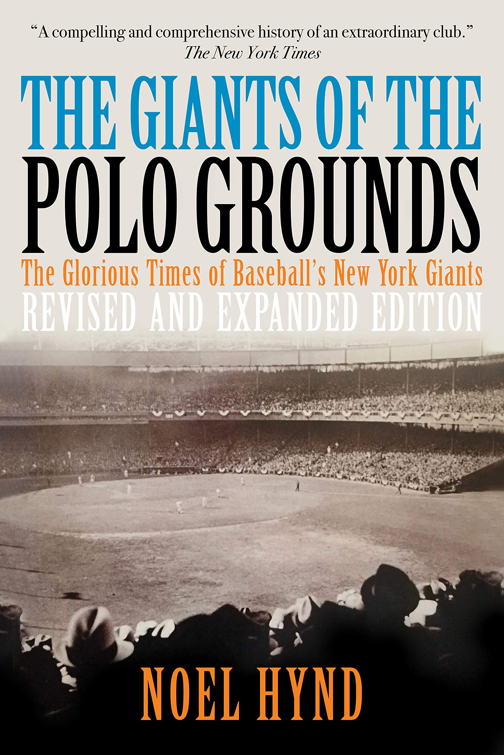 The Giants of The Polo Grounds: The Glorious Times of Baseball's New York Giants (Revised Expanded Edition)