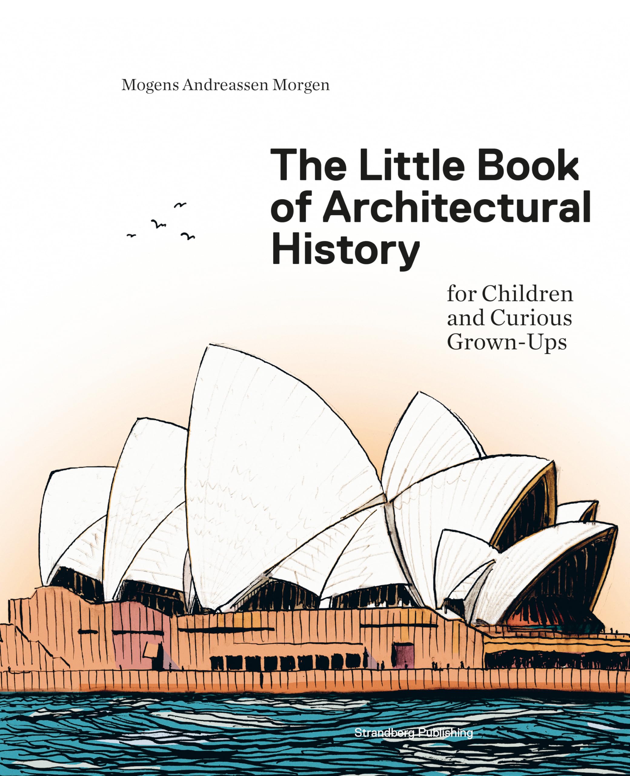 The Little Book of Architectural History : For Children and Curious Grown-Ups