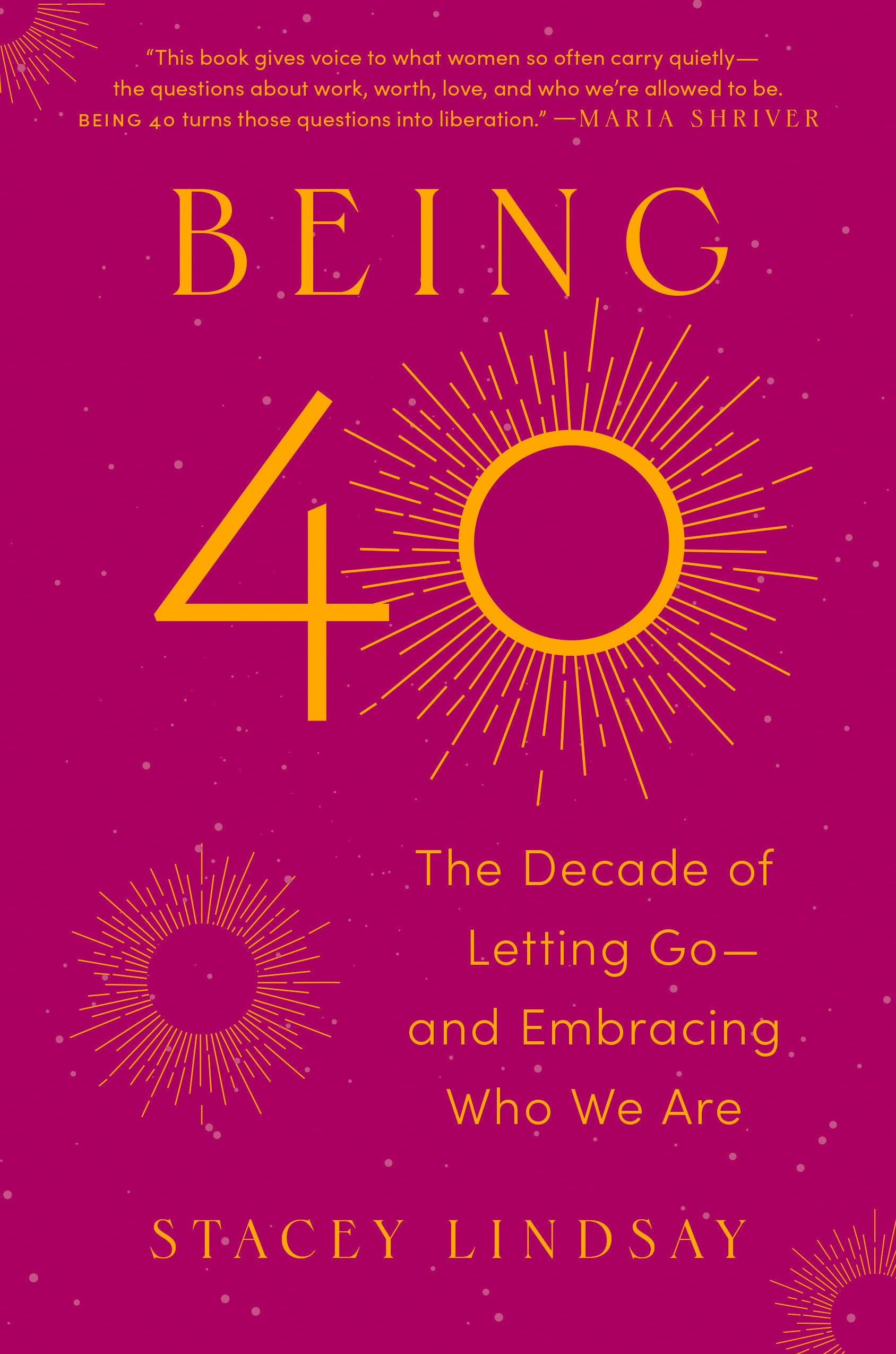 Random House USA Inc Book Being 40: The Decade Of Letting Go—And Embracing Who We Are, Hardcover