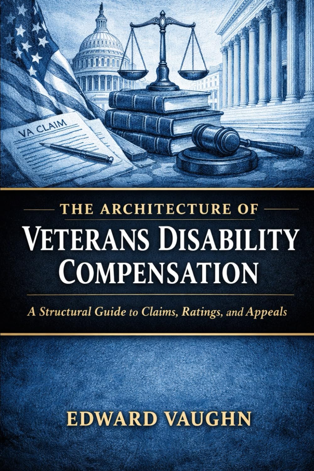 The Architecture of Veterans Disability Compensation: A Structural Guide to Claims, Ratings, and Appeals