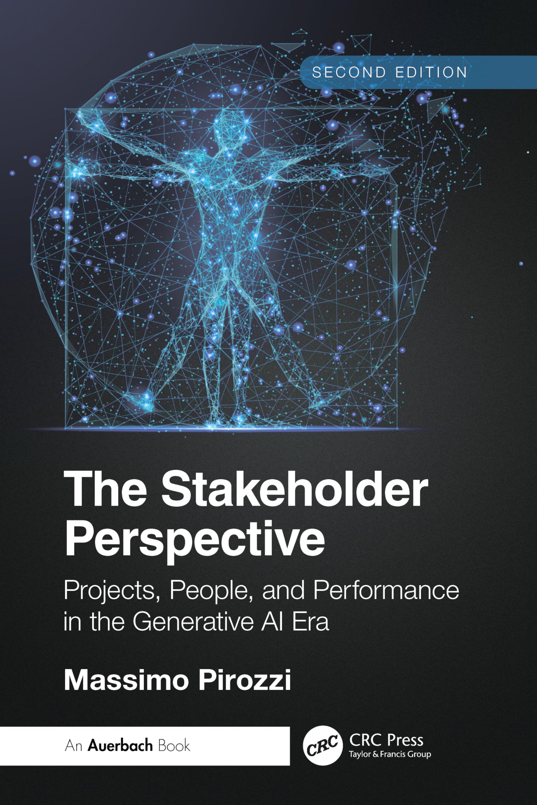 The Stakeholder Perspective, Second Edition: Projects, People, and Performance in the Generative AI Era