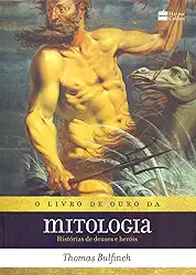 O livro de ouro da mitologia: Histórias de deuses e heróis