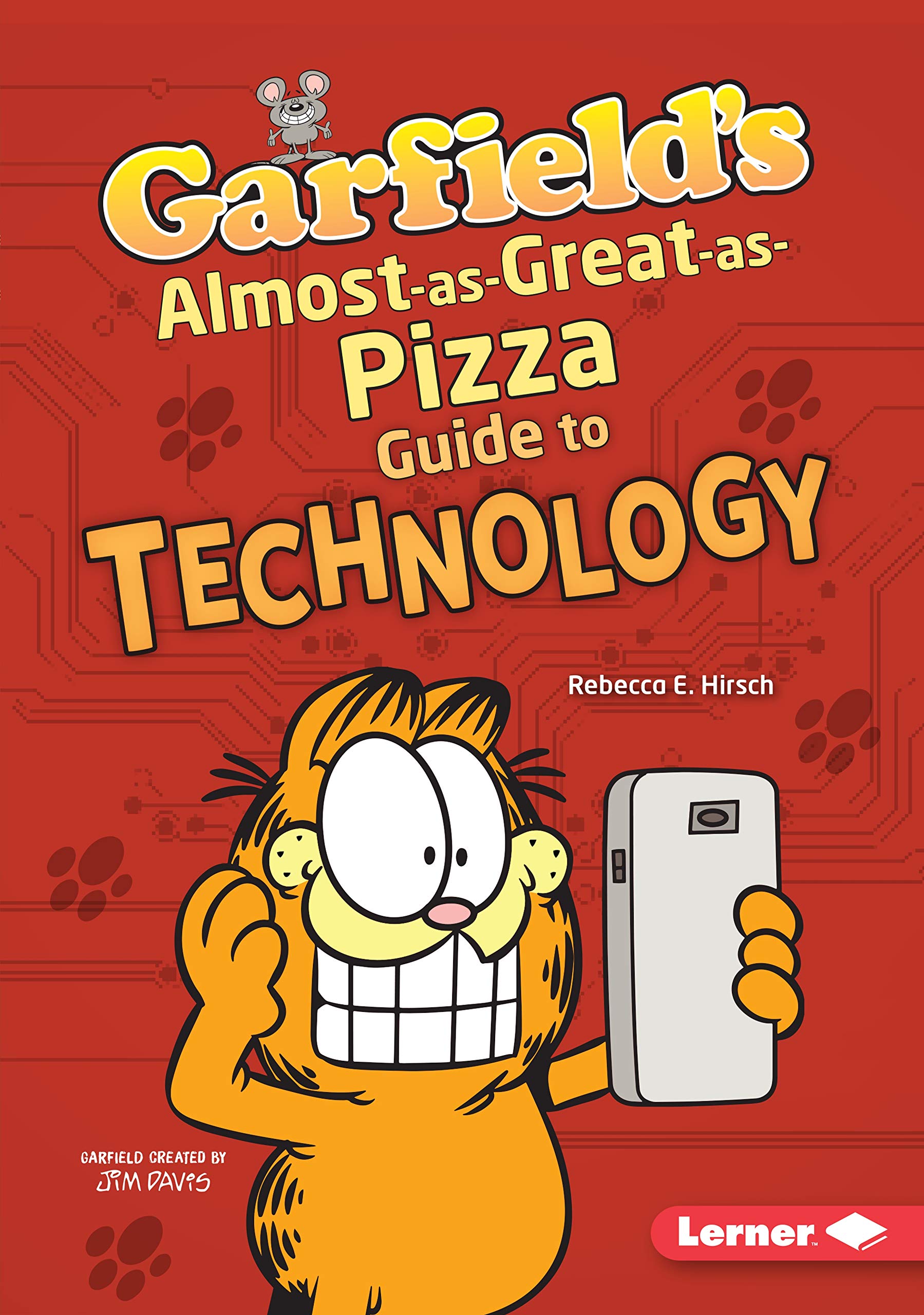 Garfield's ® Almost-as-Great-as-Pizza Guide to Technology (Garfield's ® Fat Cat Guide to STEM Breakthroughs)
