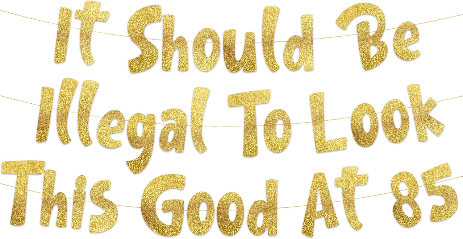 Pre-Strung It Should Be Illegal To Look This Good At 85 Gold Glitter Banner - 85th Birthday Decorations for Men and Women - Birthday Party Supplies and Gifts