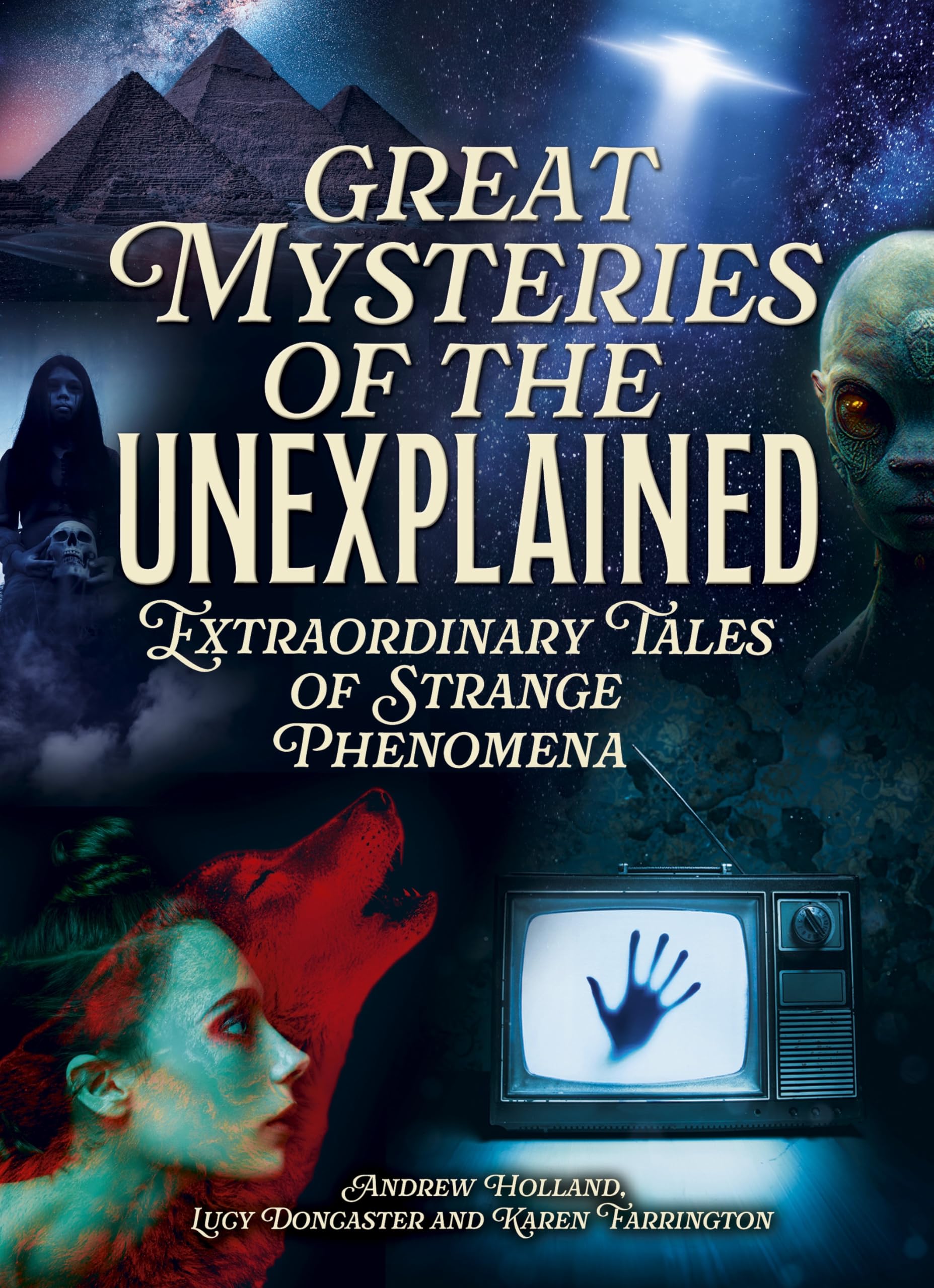 Great Mysteries of the Unexplained: Extraordinary Tales of Strange Phenomena (Arcturus Illustrated Case Files)