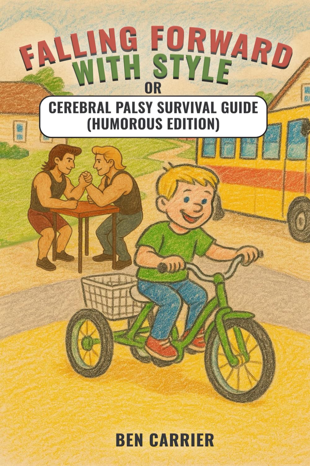 Falling Forward with Style or Cerebral Palsy Survival Guide ( Humorous Edition)