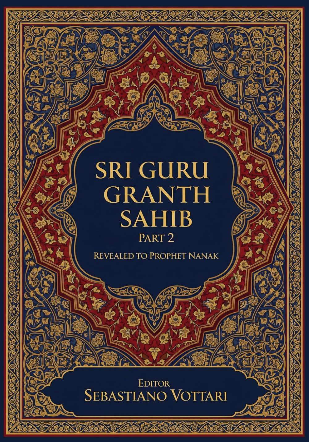 Sri Guru Granth Sahib Part 2: Das monumentale Werk. Edition für Sammler und spirituelle Liebhaber – Heiliger Text in deutscher Sprache