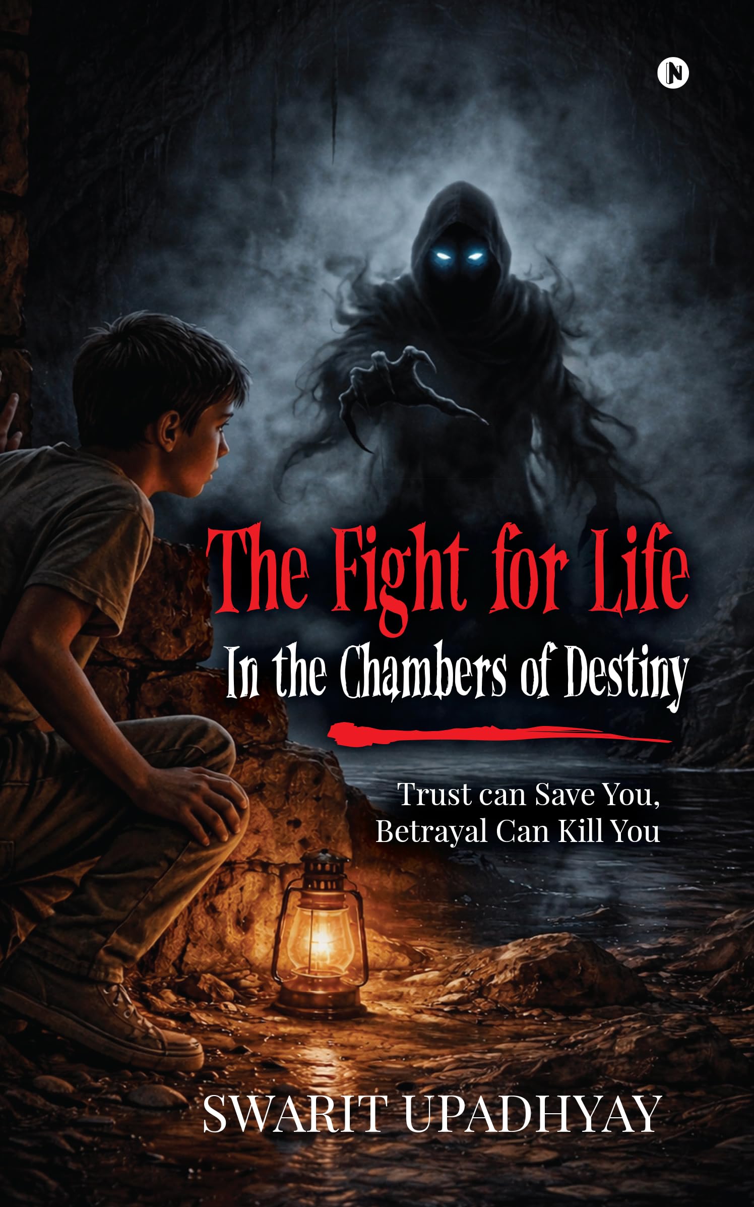 The Fight for Life : In the Chambers of Destiny: "Trust can Save You, Betrayal Can Kill You"
