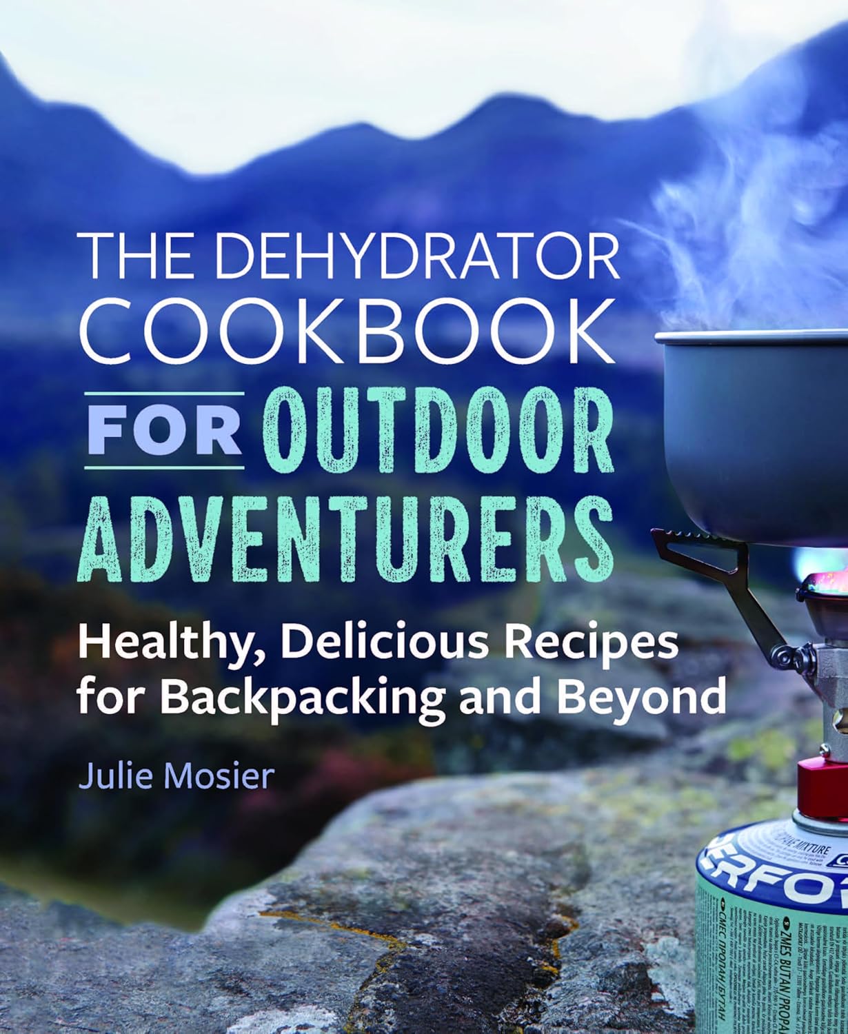 Outdoor Dehydrator Cookbook: Healthy Recipes for Backpacking Outdoor Dehydrator Cookbook: Healthy Recipes for Backpacking
