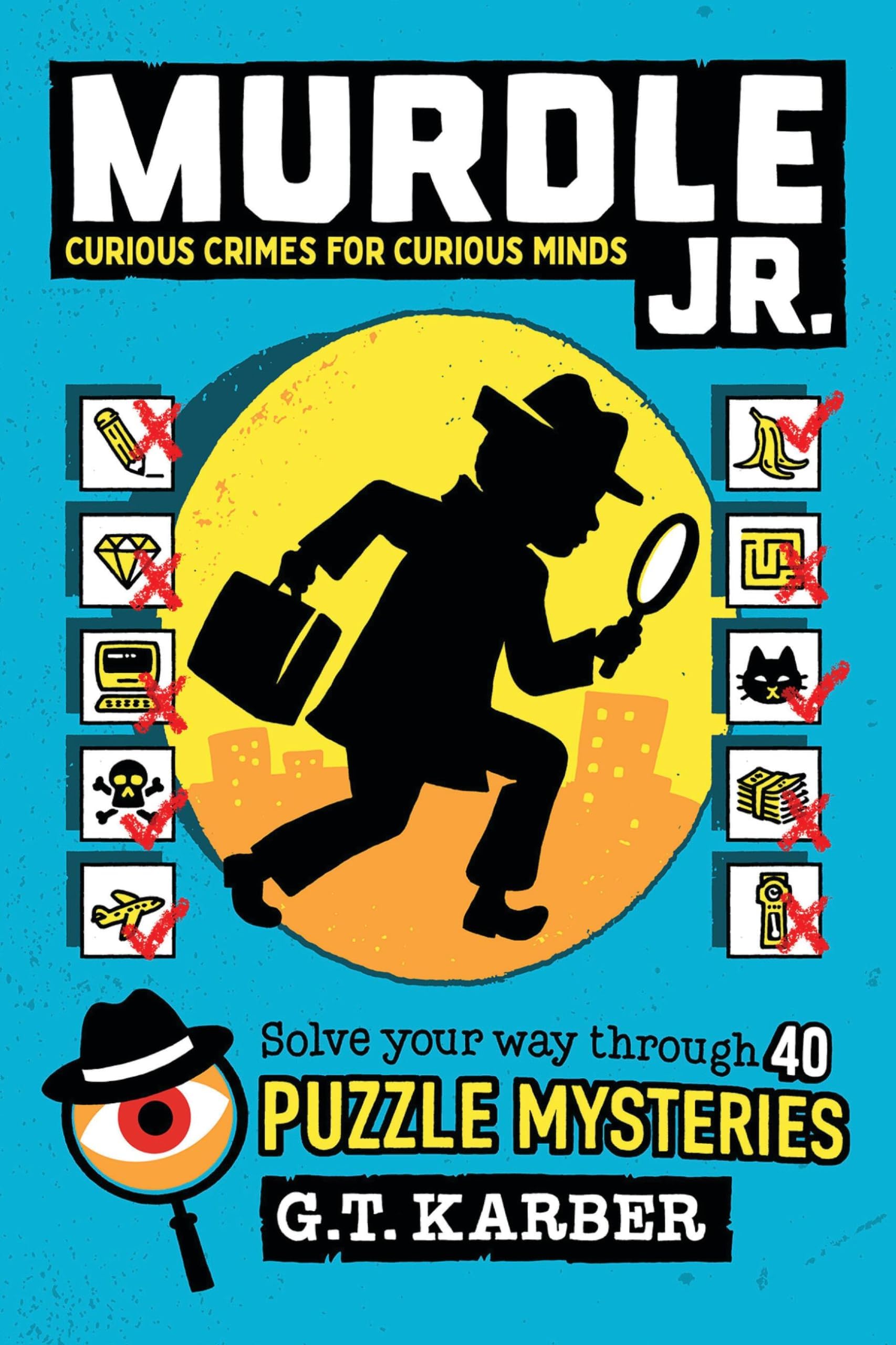 Murdle Jr.: Curious Crimes for Curious Minds: Solve Your Way Through 40 Puzzle Mysteries! (Murdle Jr. Puzzles, 1) Paperback – November 26, 2024