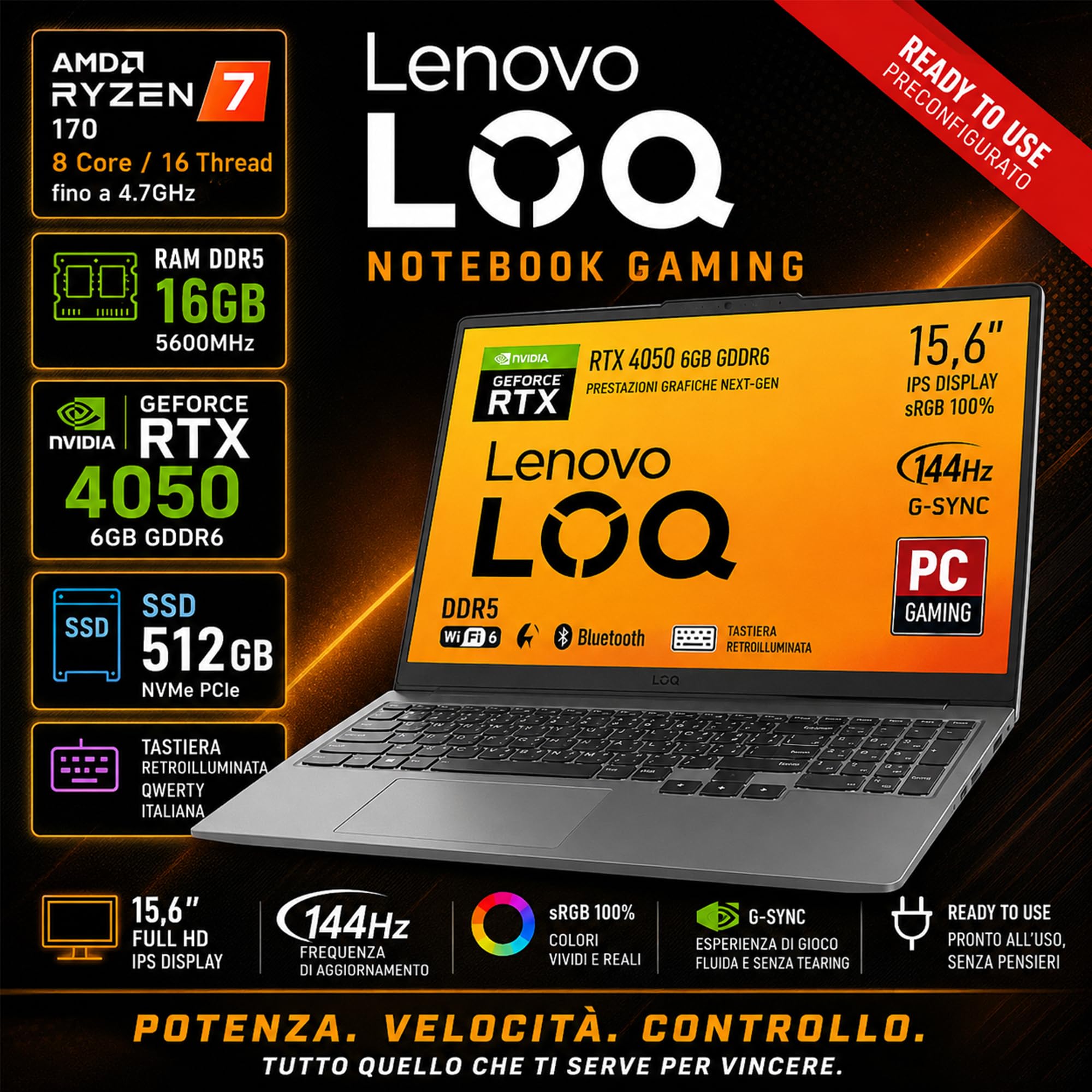Lenovo Notebook Gaming Ryzen 7 170 GeForce RTX 4050 6GB, Display 15.6 144Hz | RAM DDR5 16GB, SSD 512GB, IPS 15,6" SRGB 100 144Hz G-SYNC Tastiera Retroilluminata, ready to Use, Include alimentatore
