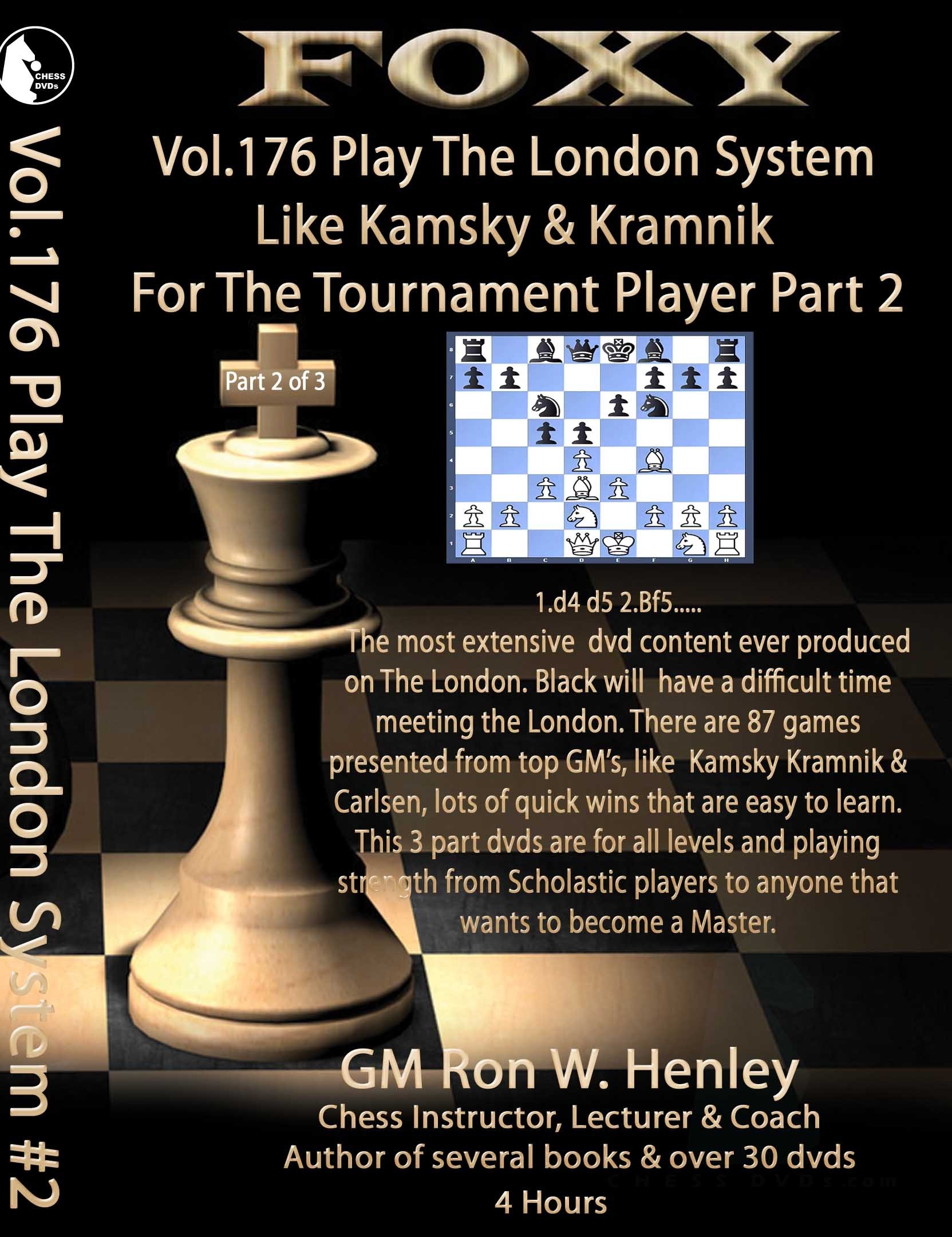 Foxy openings - Volume 176 - Play The London System Like Kamsky and Kramnik - Volume 2