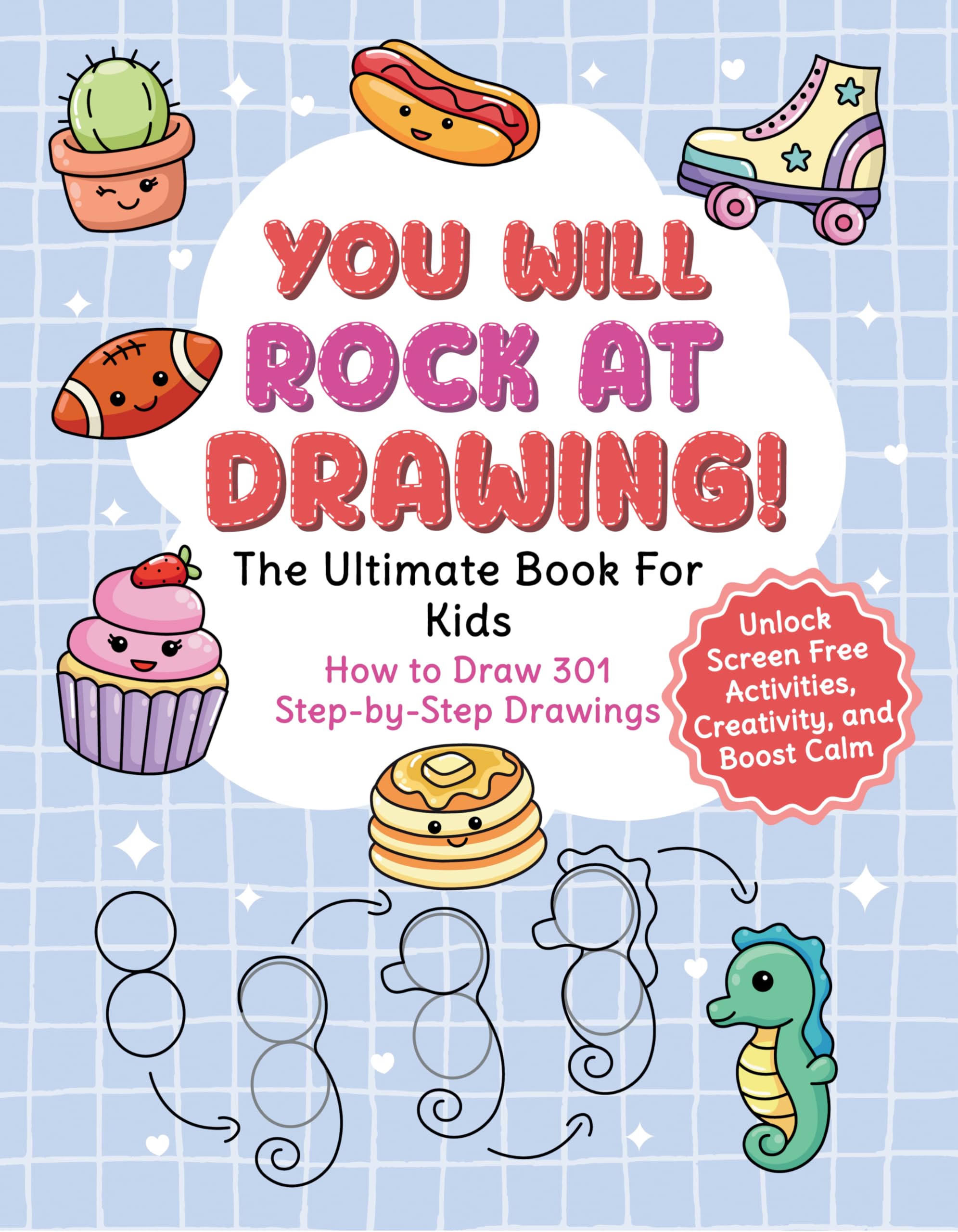 You Will Rock at Drawing!: The Ultimate Book For Kids