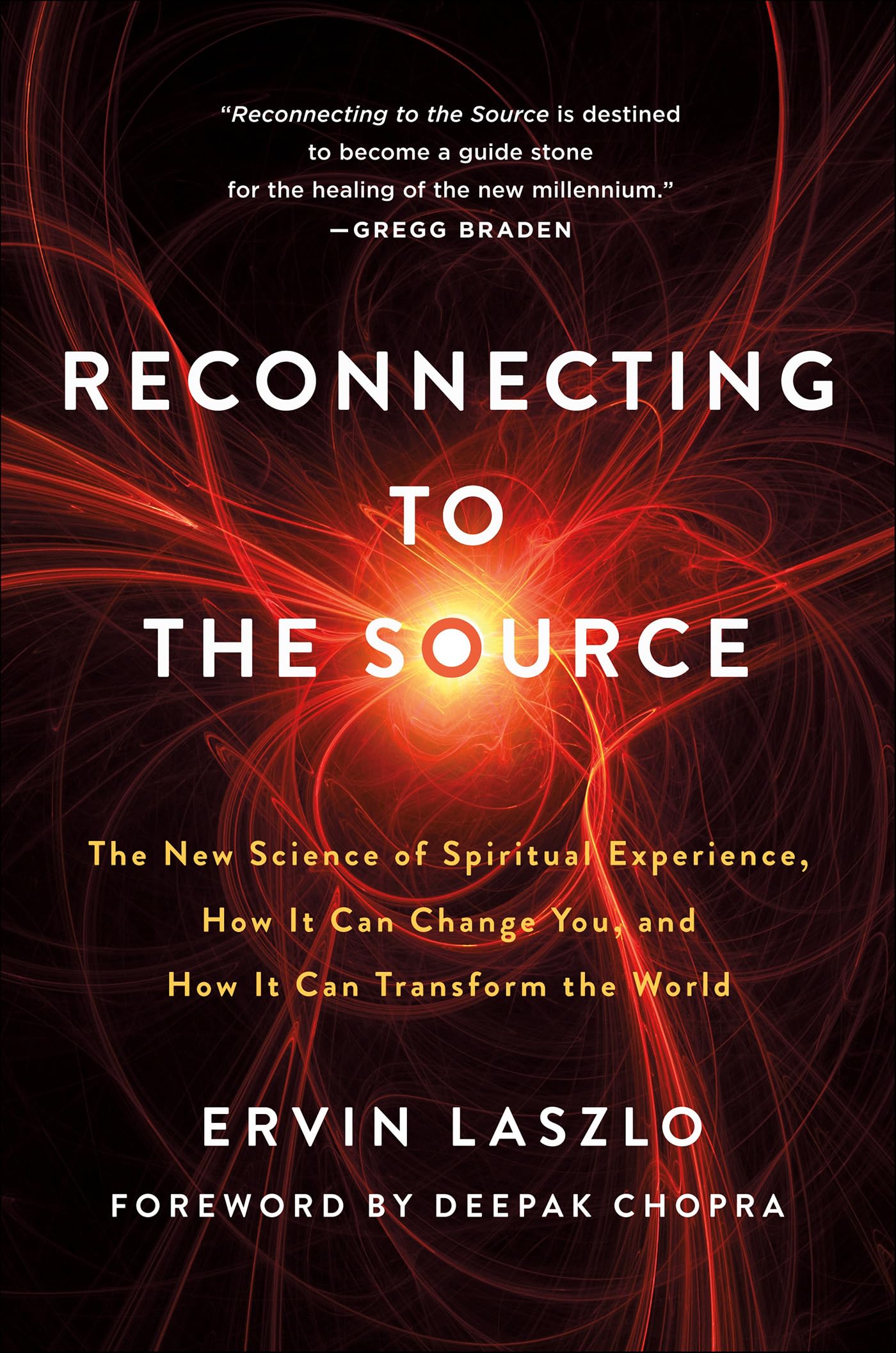 Reconnecting to the Source: The New Science of Spiritual Experience, How It Can Change You, and How It Can Transform the World