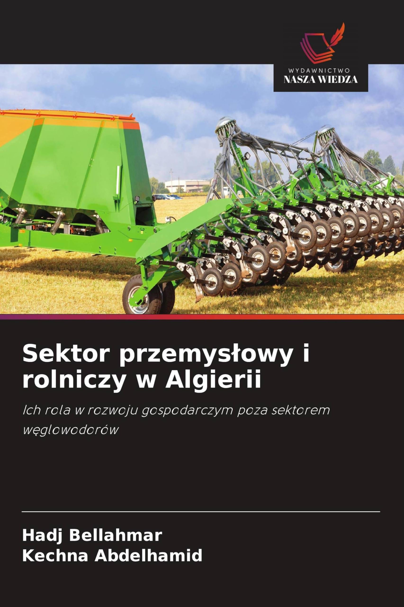Sektor przemys¿owy i rolniczy w Algierii: Ich rola w rozwoju gospodarczym poza sektorem w¿glowodorów
