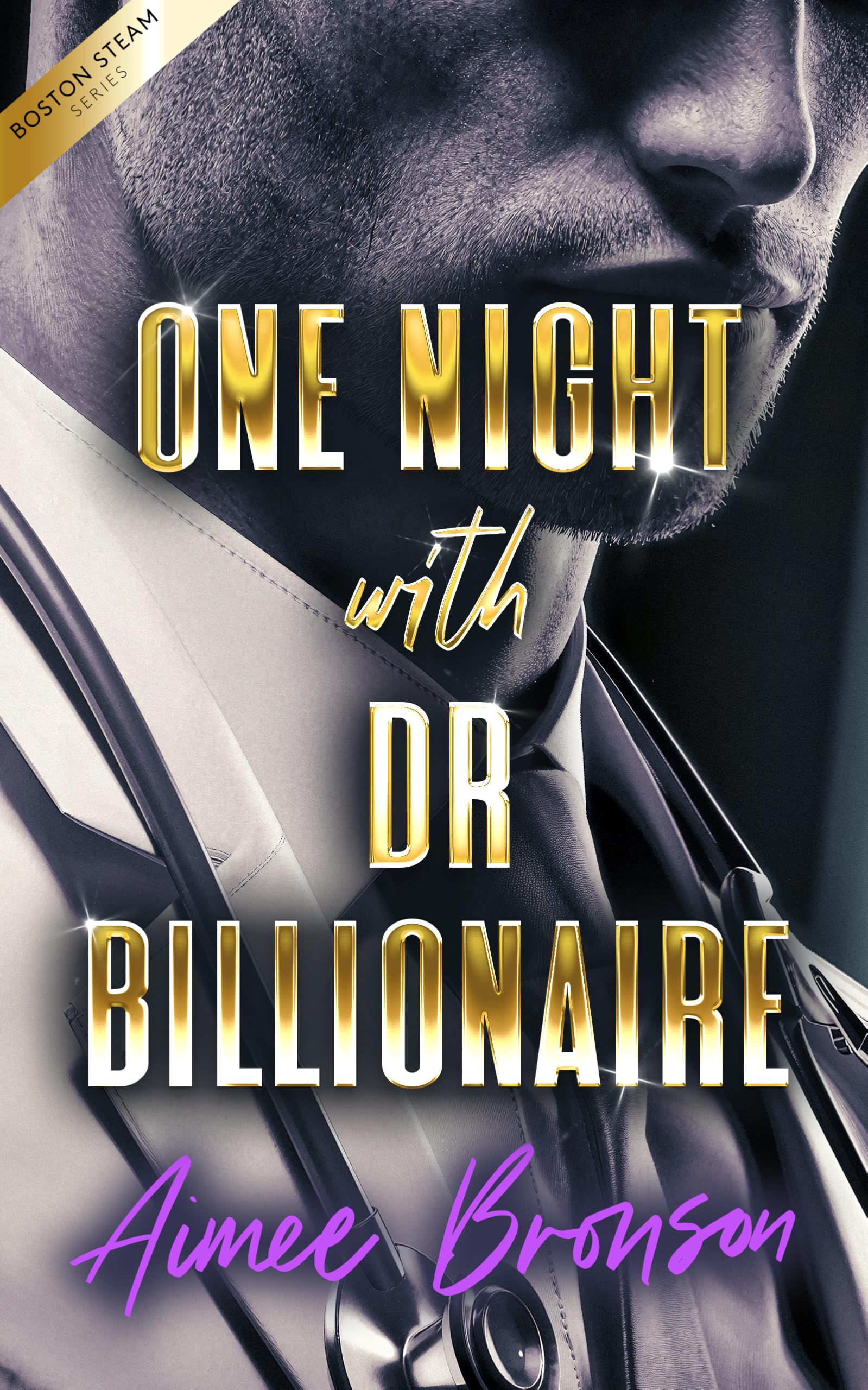 One Night with Dr. Billionaire: A Billionaire Boss Opposites Attract Romance (Boston Steam: A Steamy Contemporary Romance Series)