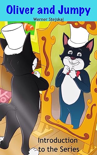 Oliver and Jumpy - the Cat Series, Introduction to the Stories, Book 0: Bedtime stories for children in illustrated picture book with short stories for ... readers. (Oliver and Jumpy, the cat series)