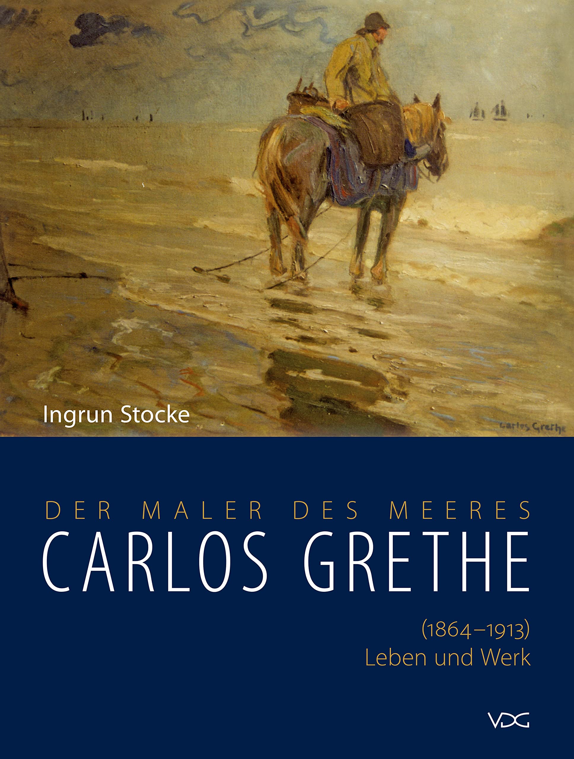 Carlos Grethe. (1864–1913) Leben und Werk: Der Maler des Meeres