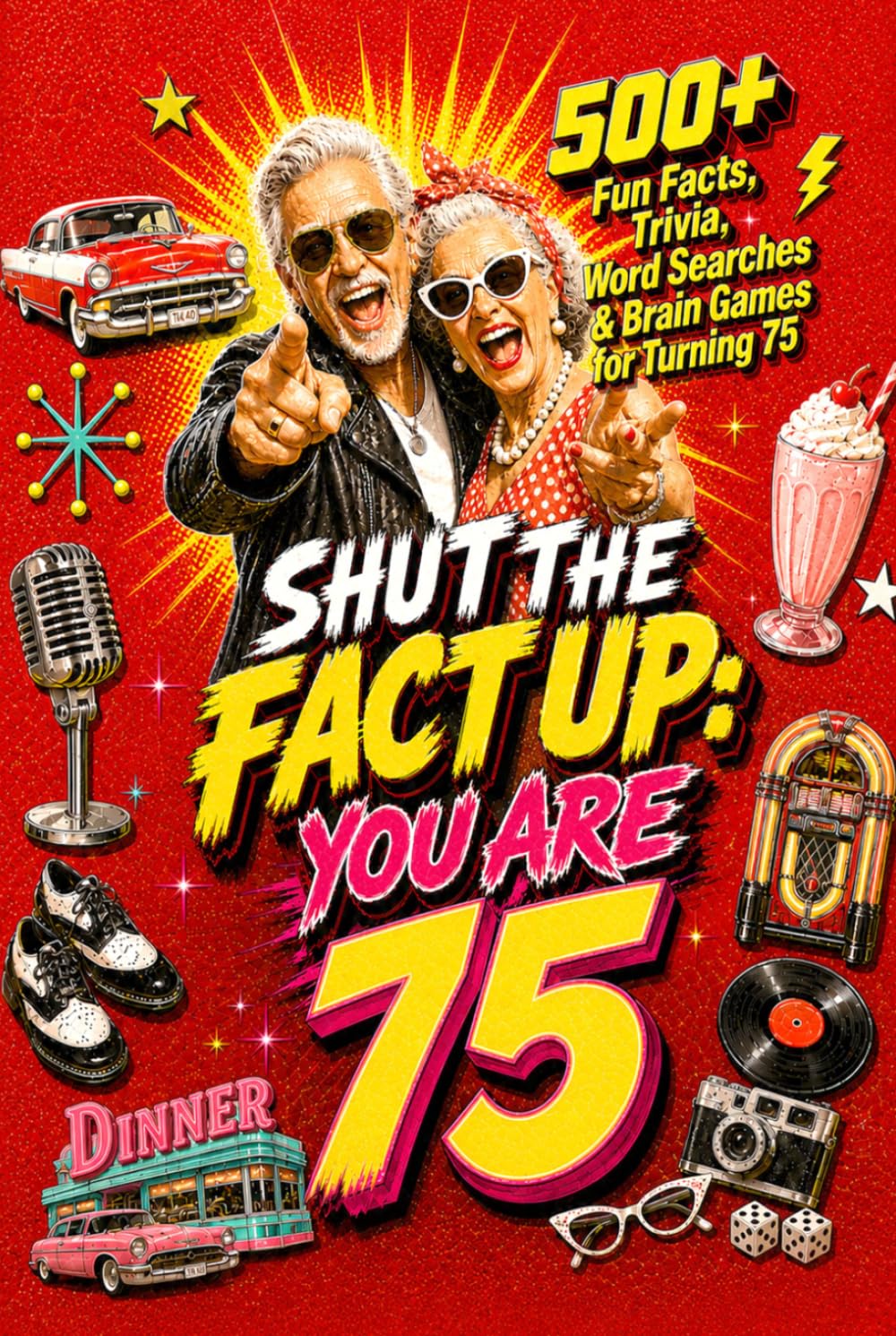 Shut The Fact Up You Are 75: The Ultimate Gag Gift for a 75th Birthday: 500+ Fun Facts, Trivia, Word Search & Brain Games For Turning 75 | Crazy Facts ... Up!: Fun Facts, Trivia & Brain Challenges)