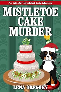 Mistletoe Cake Murder (All-Day Breakfast Cafe Mystery Book 6)