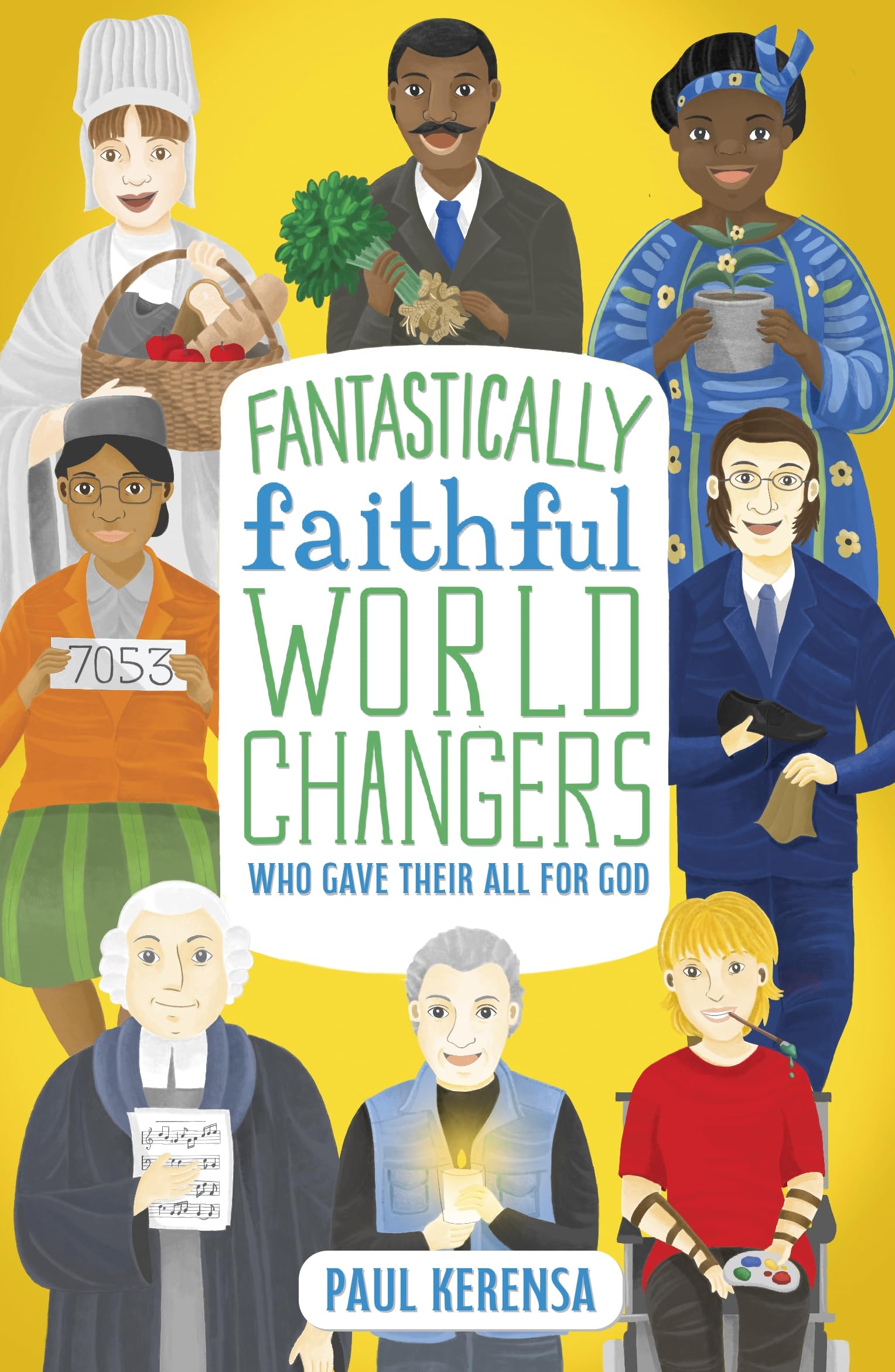 Fantastically Faithful World Changers Who Gave Their All for God: 2