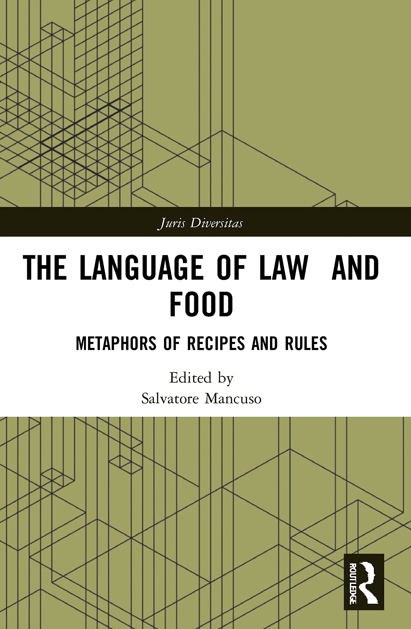 The Language of Law and Food: Metaphors of Recipes and Rules