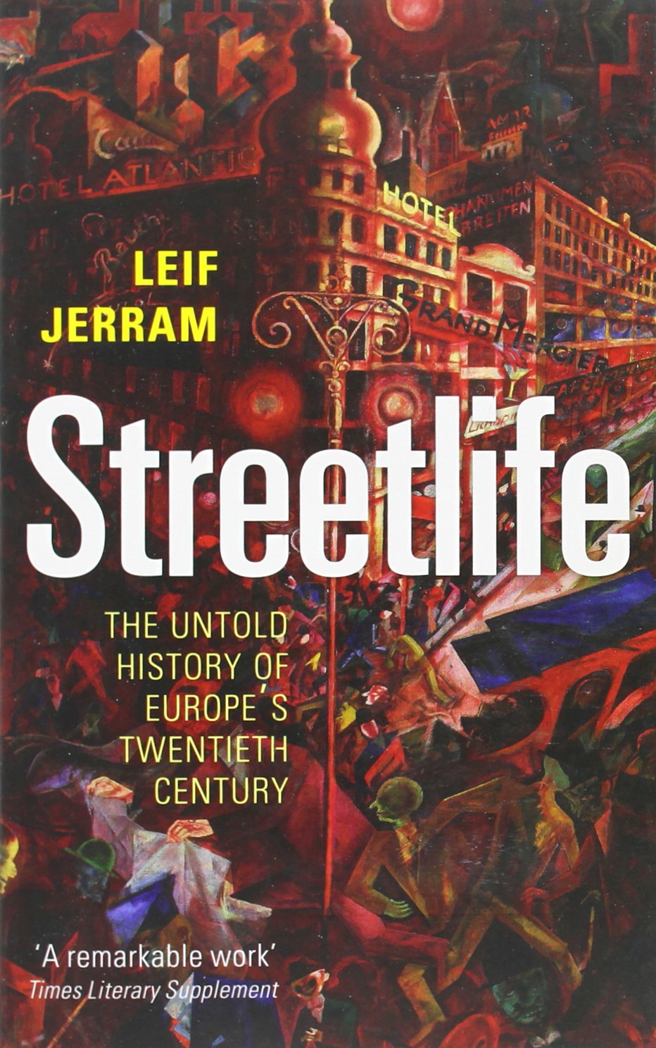Streetlife: The Untold History Of Europe's Twentieth Century