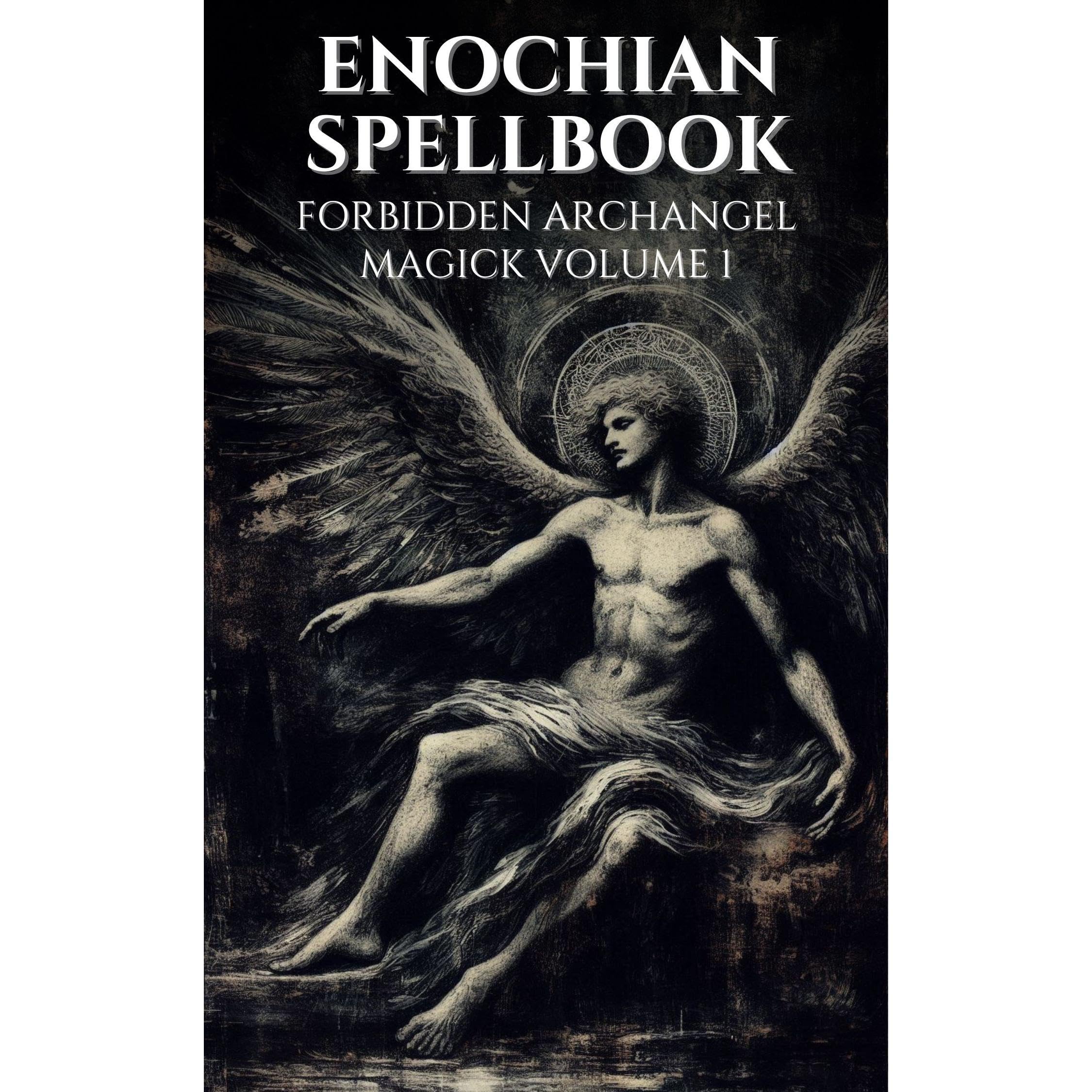 Enochian Spellbook - Forbidden Archangel Magick Volume 1