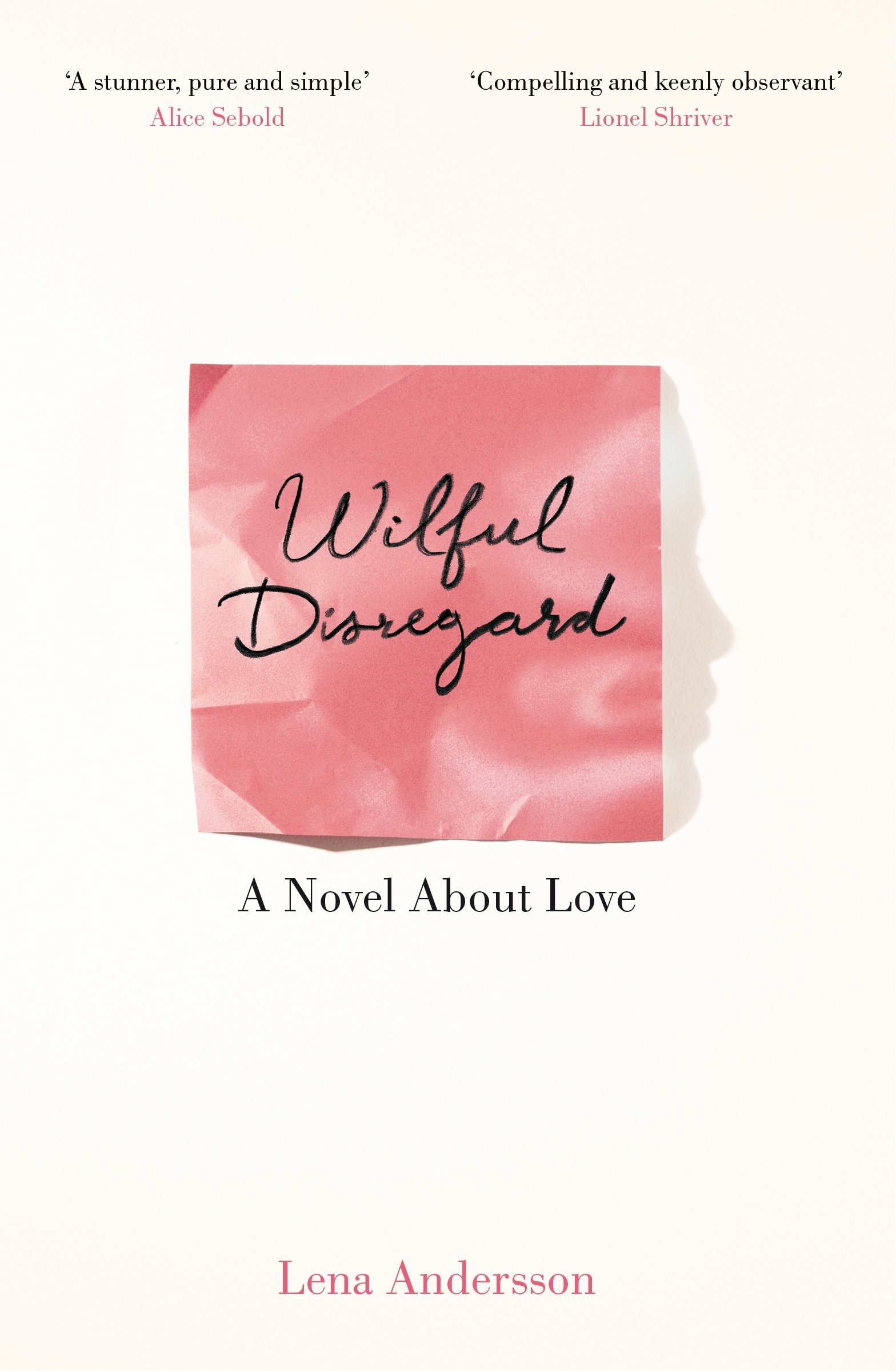 Wilful Disregard A Novel About Love by Lena Andersson (Paperback Book)
