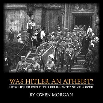 Was Hitler an Atheist? Audiobook by Owen Morgan