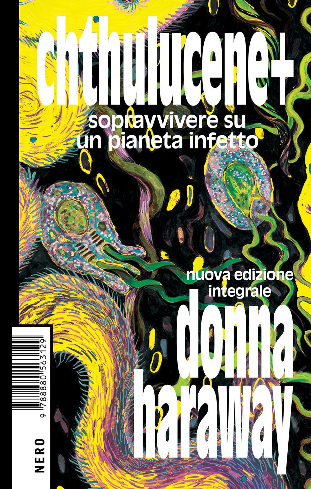 Chthulucene+. Sopravvivere su un pianeta infetto. Ediz. integrale