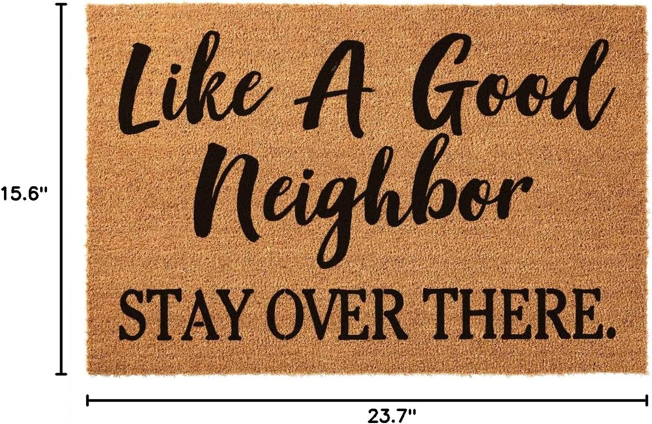 Funny Welcome Coir Doormat - Like A Good Neighbor, Stay Over There - Heavy-Duty Non Slip Outdoor & Indoor Rug 23.6x15.7inch