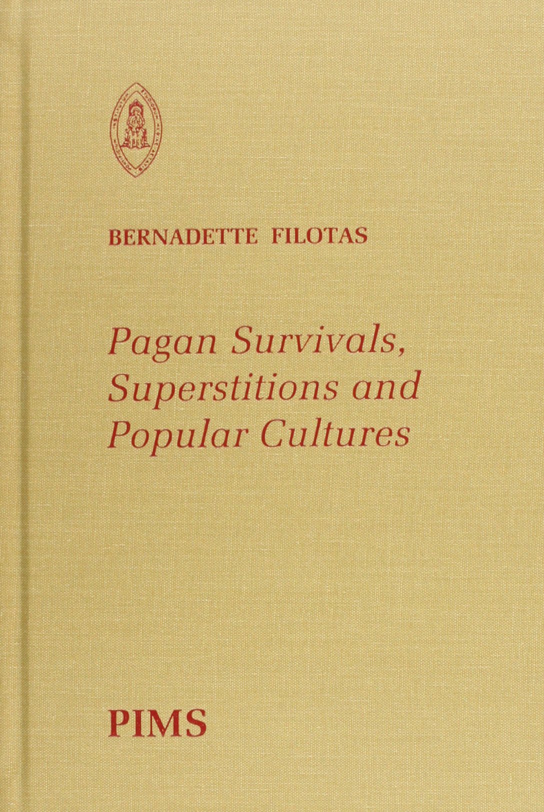 Pagan Survivals, Superstitions, Popular Cultures: in Early Medieval Pastoral Literature (Pontifical Institute Of Mediaeval Sutdies, 151, Band 151)