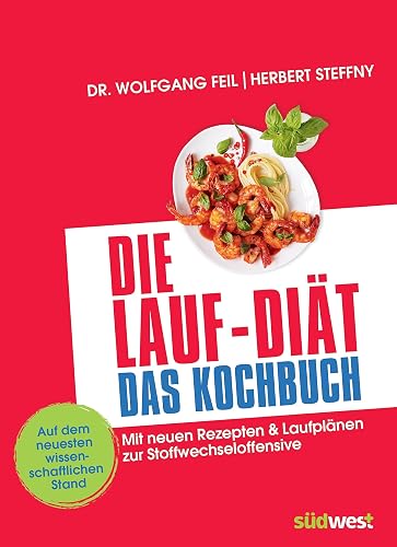 Die Lauf-Diät - Das Kochbuch: Mit neuen Rezepten &amp; Laufplänen zur Stoffwechseloffensive