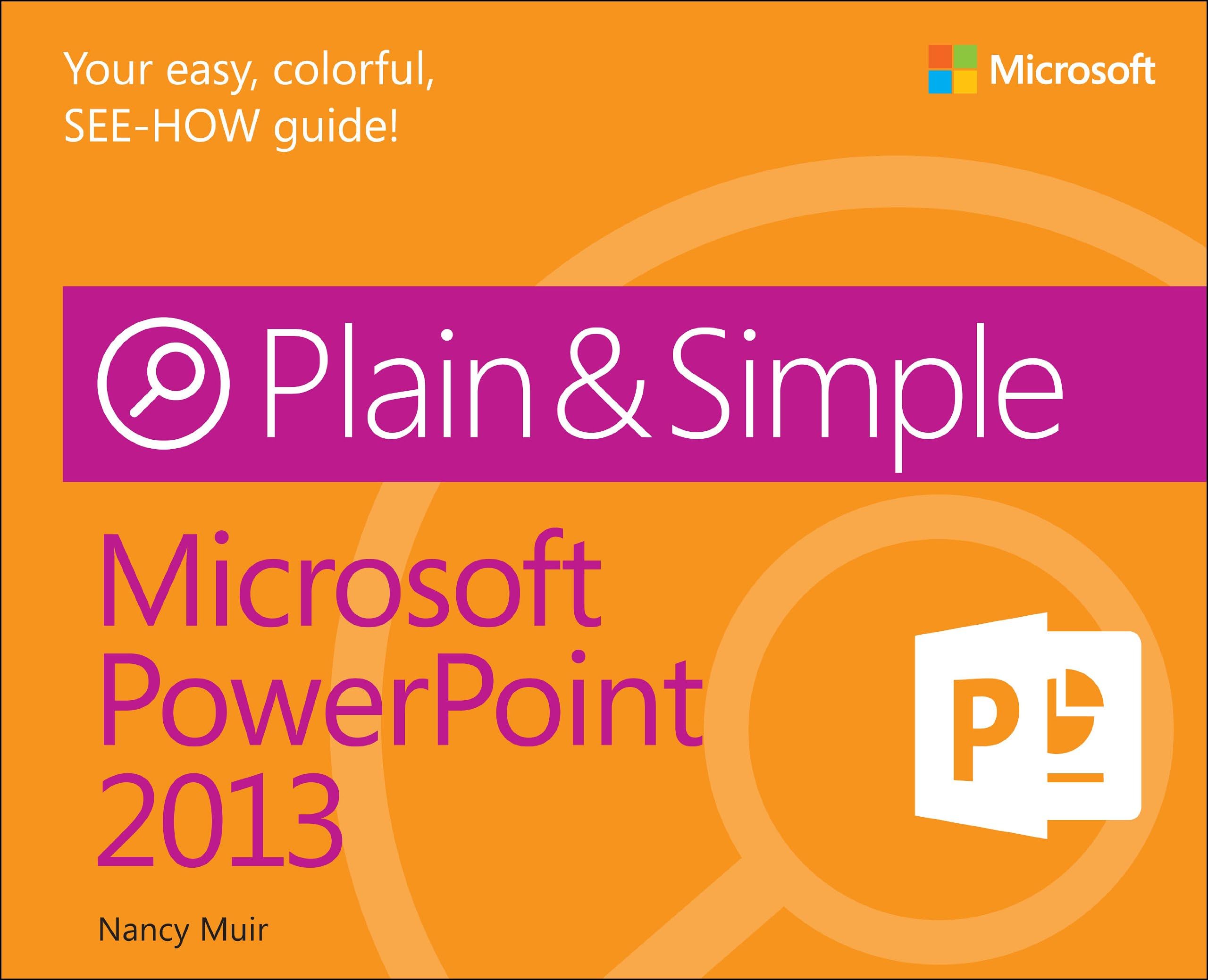 Microsoft Powerpoint 2013: Plain & Simple