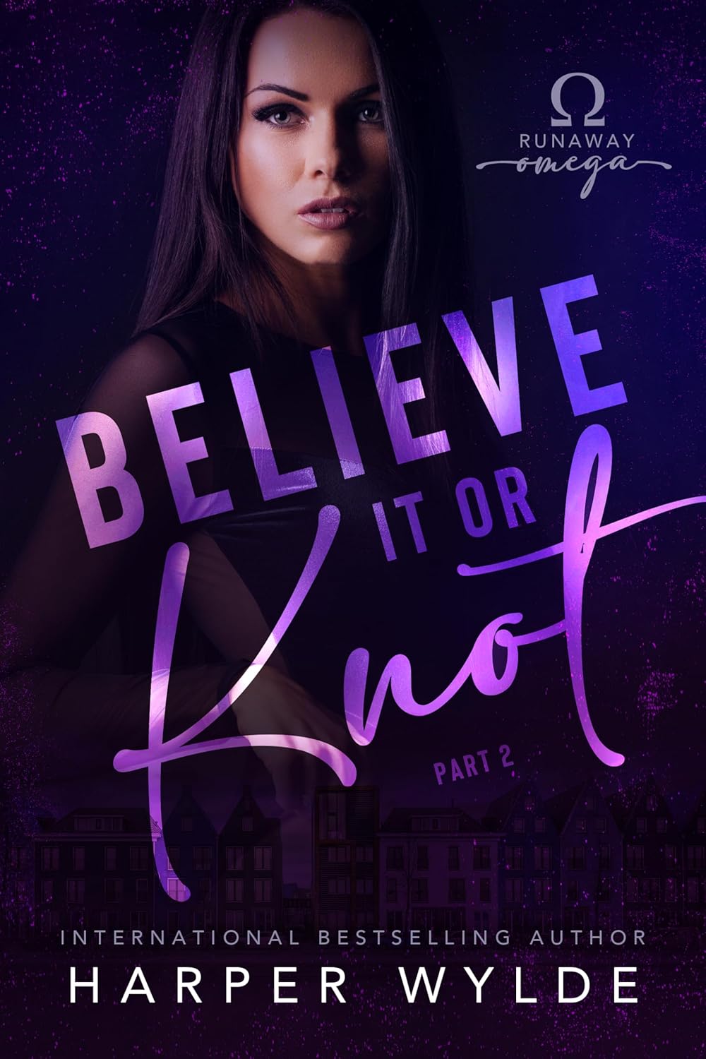 Believe It or Knot Part Two (Runaway Omega) Kindle edition by Wylde