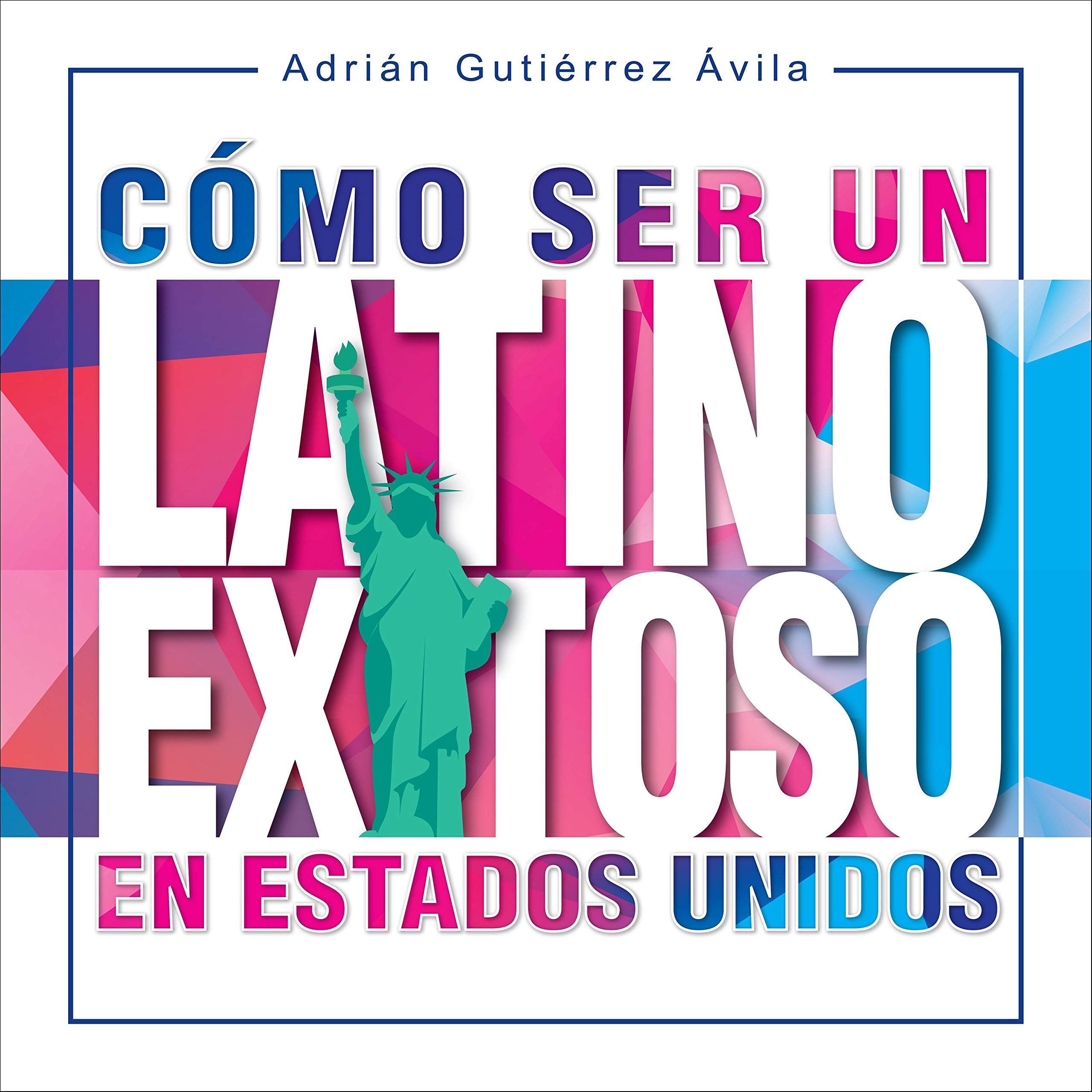 Cover art for Cómo Ser un Latino Exitoso en Estados Unidos