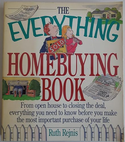 The Everything Homebuying Book: From Open House to Closing the Deal, Everything You Need to Know Before You Make the Most Important Purchase of Your Life