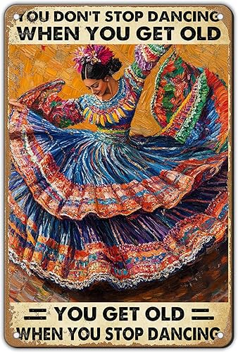 Póster vintage de metal de estaño con texto en inglés "Mexican Dancing You Don't Stop Dancing When You Get Old Retro Wall Art Decor Iron Painting