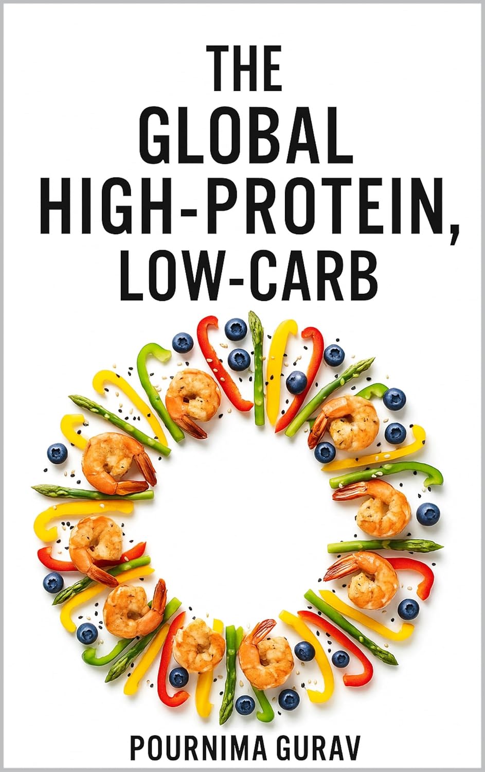 The Global High-Protein, Low-Carb      Kindle Edition