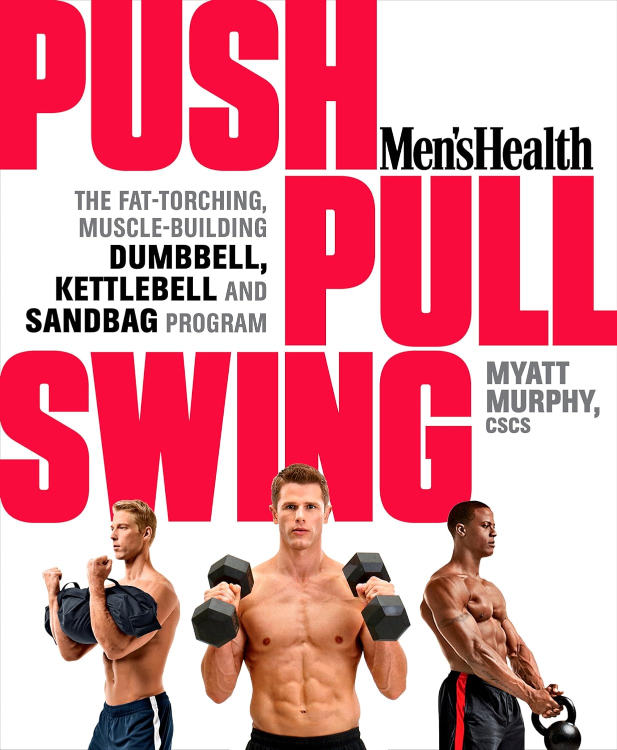 Men’s Health Push, Pull, Swing: The Fat-Torching, Muscle-Building Dumbbell, Kettlebell & Sandbag Program Men’s Health Push, Pull, Swing: The Fat-Torching, Muscle-Building Dumbbell, Kettlebell & Sandbag Program